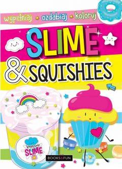 Slime i squishies. Kolorowa i kreatywna zabawa