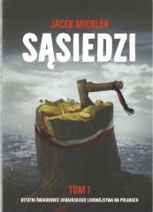 Sąsiedzi. Tom 1. Ostatni Świadkowie ukraińskiego ludobójstwa na Polakach