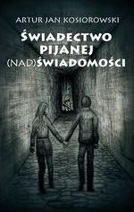 Świadectwo pijanej (nad) świadomości