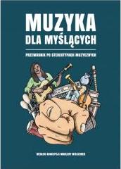 Muzyka dla myślących. Przewodnik po stereotypach muzycznych