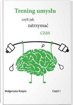 Trening umysłu czyli jak zatrzymać czas. Część 1