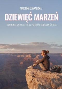 Dziewięć marzeń. Jak odnalazłam siebie w podróży dookoła świata