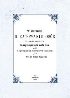 Wiadomości o ratowaniu osób na pozór zmarłych lub zagrożonych nagłą utratą życia, jakotéż o zapobieganiu tym nieszczęśliwym przypadkom