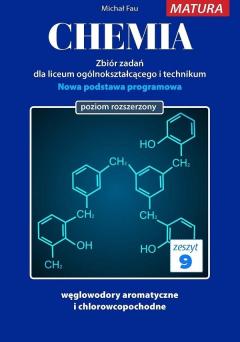 Chemia. Zbiór zadań dla uczniów liceum ogólnokształcącego i technikum. Matura. Zeszyt 9. Poziom rozszerzony