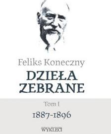 Feliks Koneczny. Dzieła zebrane. Tom 1