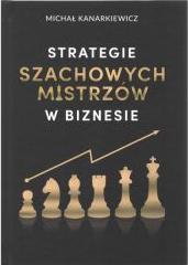 Strategie Szachowych Mistrzów w biznesie 