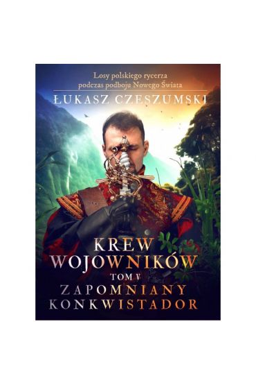 Krew wojowników tom V: Zapomniany konkwistador