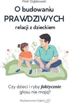 O budowaniu PRAWDZIWYCH relacji z dzieckiem