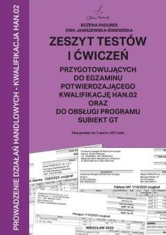 Zeszyt testów i ćwiczeń przygotowujących do egzaminu potwierdzającego kwalifikację HAN.02 oraz obsługi programu Subiekt GT