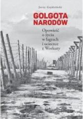 Golgota Narodów. Opowieść o życiu w łagrach i ucieczce z Workuty