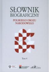 Słownik biograficzny polskiego obozu narodowego Tom 4