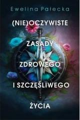 (Nie)oczywiste zasady zdrowego i szczęśliwego..