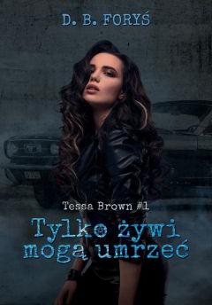 Tylko żywi mogą umrzeć. Tessa Brown. Tom 1