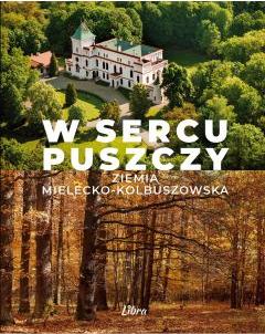 W sercu Puszczy Ziemia mielecko-kolbuszowska