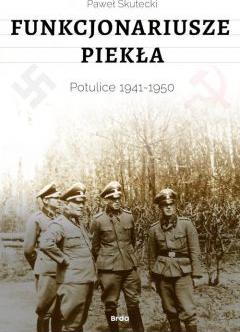 Funkcjonariusze piekła. Potulice 1941-1950