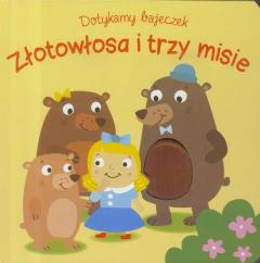 Dotykamy bajeczek. Zlotowłosa i trzy misie