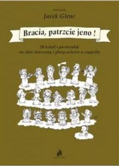 Bracia, patrzcie jeno! 20 kolęd i pastorałek...